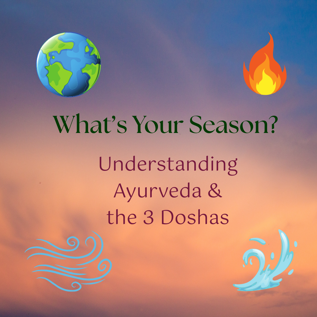 What’s Your Season? Understanding Ayurveda & the 3 Doshas