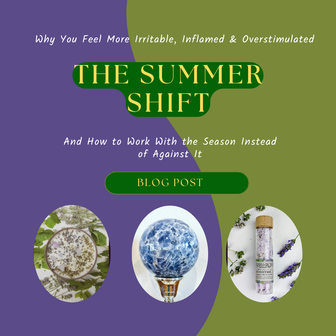 The Summer Shift: Why You Feel More Irritable, Inflamed & Overstimulated (and How to Work With the Season Instead of Against It)