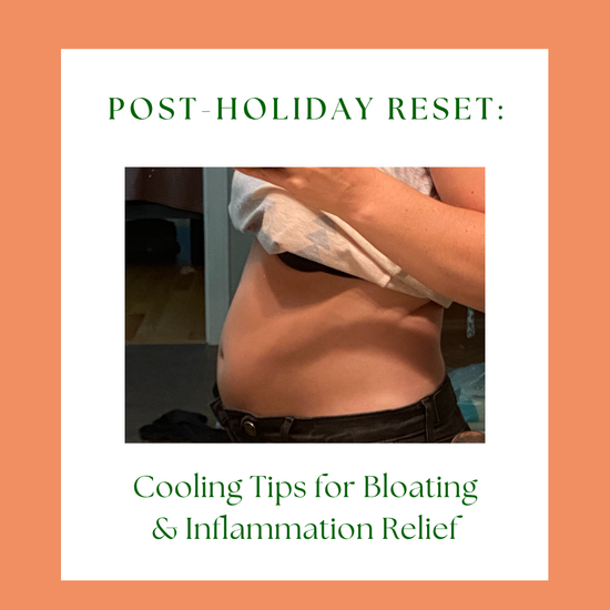 Post-Holiday Reset: Cooling Tips for Bloating & Inflammation Relief
