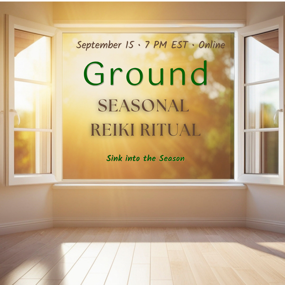 GROUND- A Seasonal Reiki Ritual Series